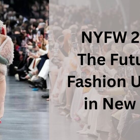 NYFW 2025: The Future of Fashion Unfolds in New York