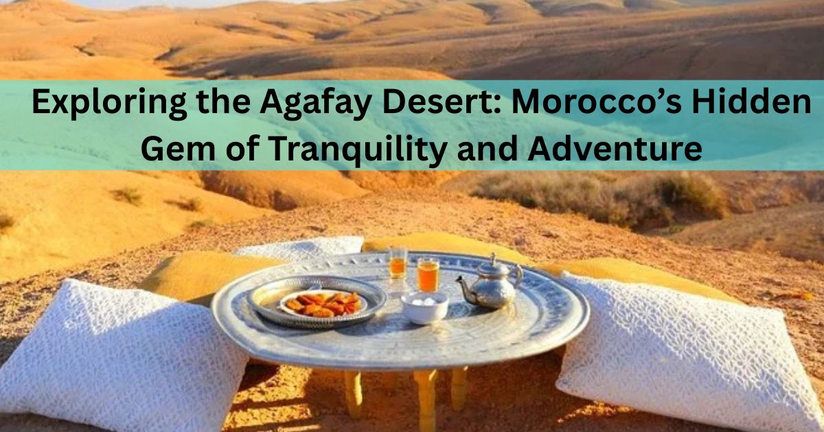 Exploring the Agafay Desert: Morocco’s Hidden Gem of Tranquility and Adventure