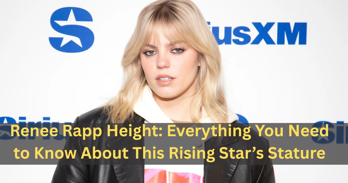 Renee Rapp Height: Everything You Need to Know About This Rising Star’s Stature