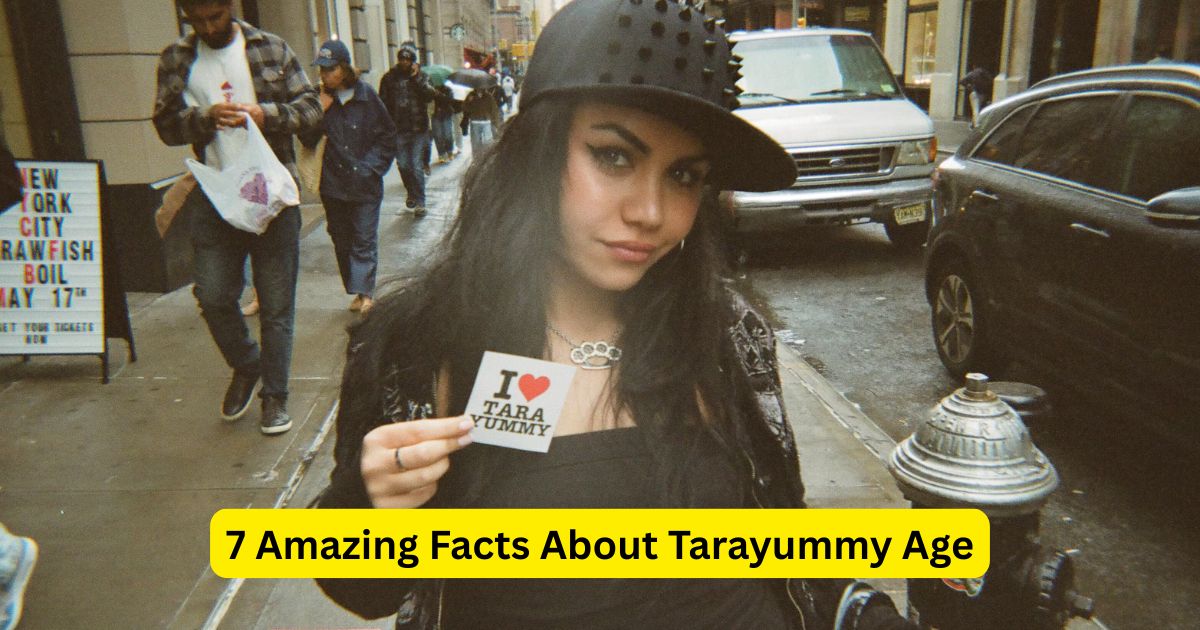 7 Amazing Facts About Tarayummy Age